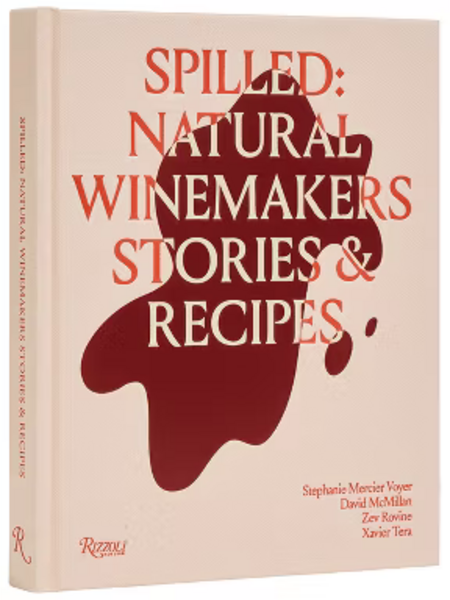 Spilled: Natural Winemakers Stories & Recipes