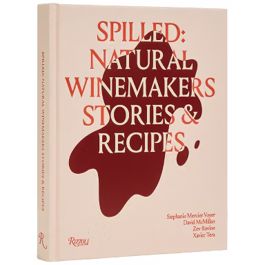 Spilled: Natural Winemakers Stories & Recipes