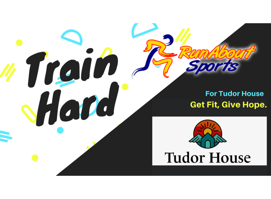 Train Hard for Tudor House
