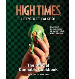 Official High Times Cannabis Cookbook: Let's Get Baked