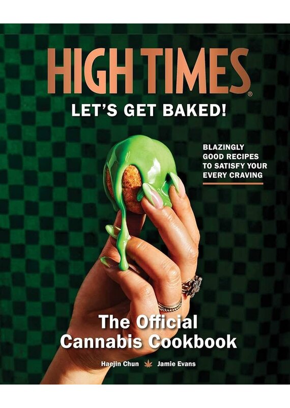 Official High Times Cannabis Cookbook: Let's Get Baked