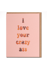 Daydream Prints I love Your Crazy Ass Card