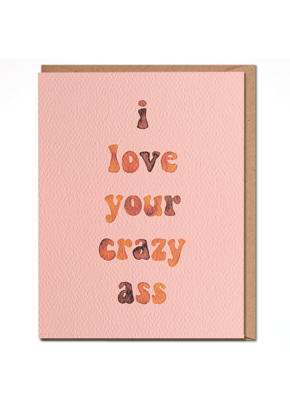 Daydream Prints I love Your Crazy Ass Card