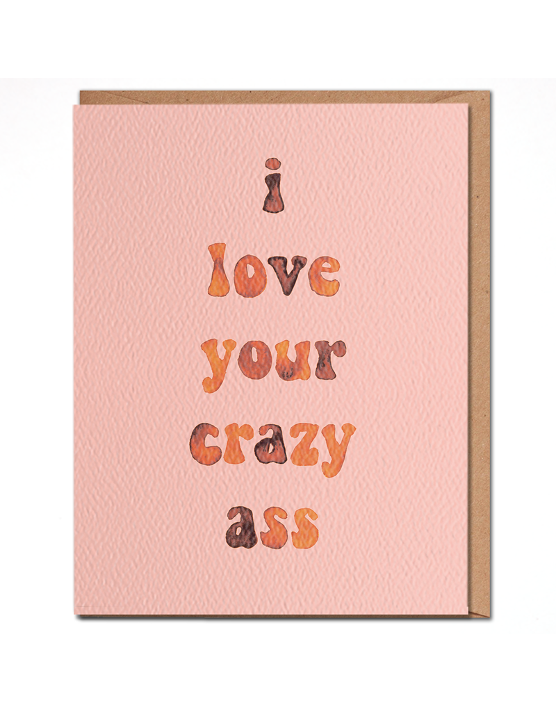 Daydream Prints I love Your Crazy Ass Card