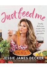 Just Feed Me: Recipes by Jessie James Decker