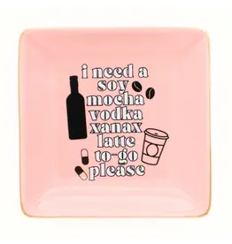 Properly Improper Trinket Tray "...Soy Mocha Vodka Xanax Latte"