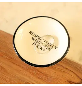 Properly Improper Ring Dish "Respectfully, What the F***?"