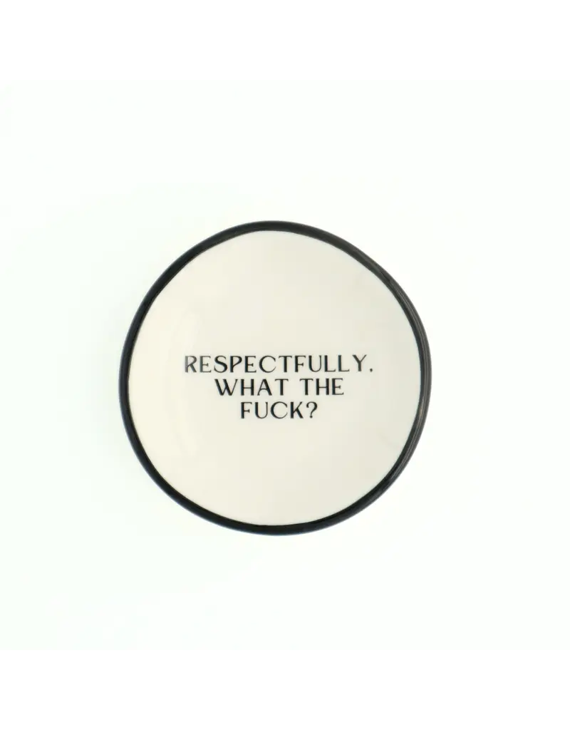 Properly Improper Ring Dish "Respectfully, What the F***?"