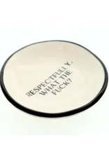 Properly Improper Ring Dish "Respectfully, What the F***?"
