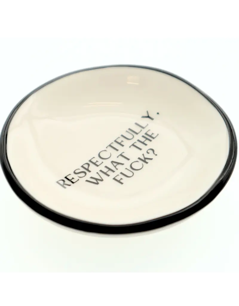 Properly Improper Ring Dish "Respectfully, What the F***?"