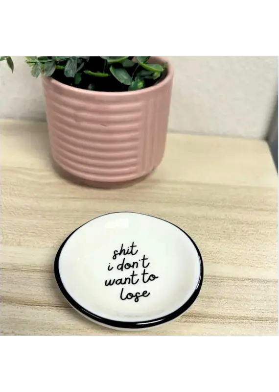 Properly Improper Ring Dish "S*** I Don't Want To Lose"