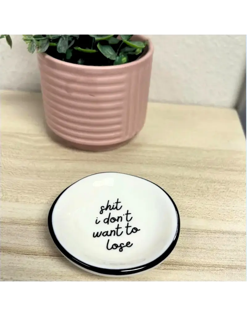 Properly Improper Ring Dish "S*** I Don't Want To Lose"