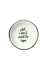 Properly Improper Ring Dish "S*** I Don't Want To Lose"