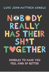 Nobody Really Has Their Sh*t Together Book