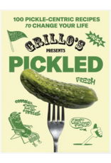 Grillo's Presents Pickled: the Cookbook