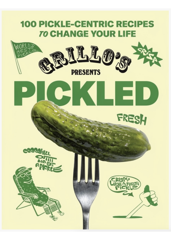 Grillo's Presents Pickled: the Cookbook