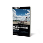 ASA AN AVIATOR'S FIELD GUIDE TO MIDDLE-ALTITUDE FLYING