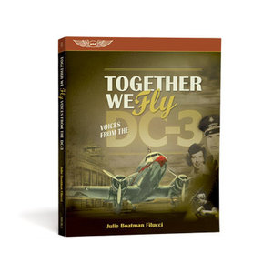 ASA TOGETHER WE FLY: VOICES FROM THE DC-3