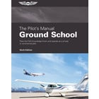 ASA THE PILOT'S MANUAL GROUND SCHOOL