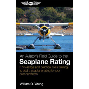 ASA AN AVIATOR'S FIELD GUIDE TO THE SEAPLANE RATING