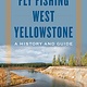 Fly Fishing West Yellowstone A History- Jacklin/Staples