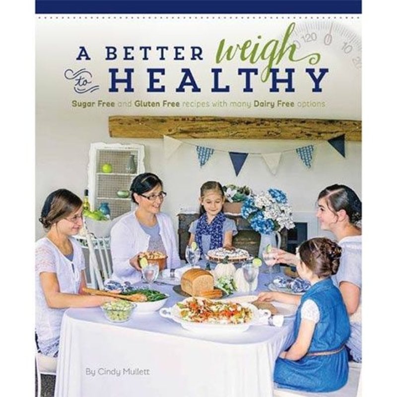 A Better Weigh to Healthy Cookbook