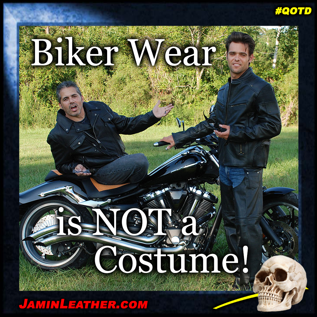 Biker Wear is NOT a Costume!