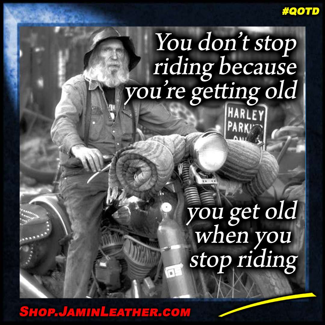 You don't stop riding because...