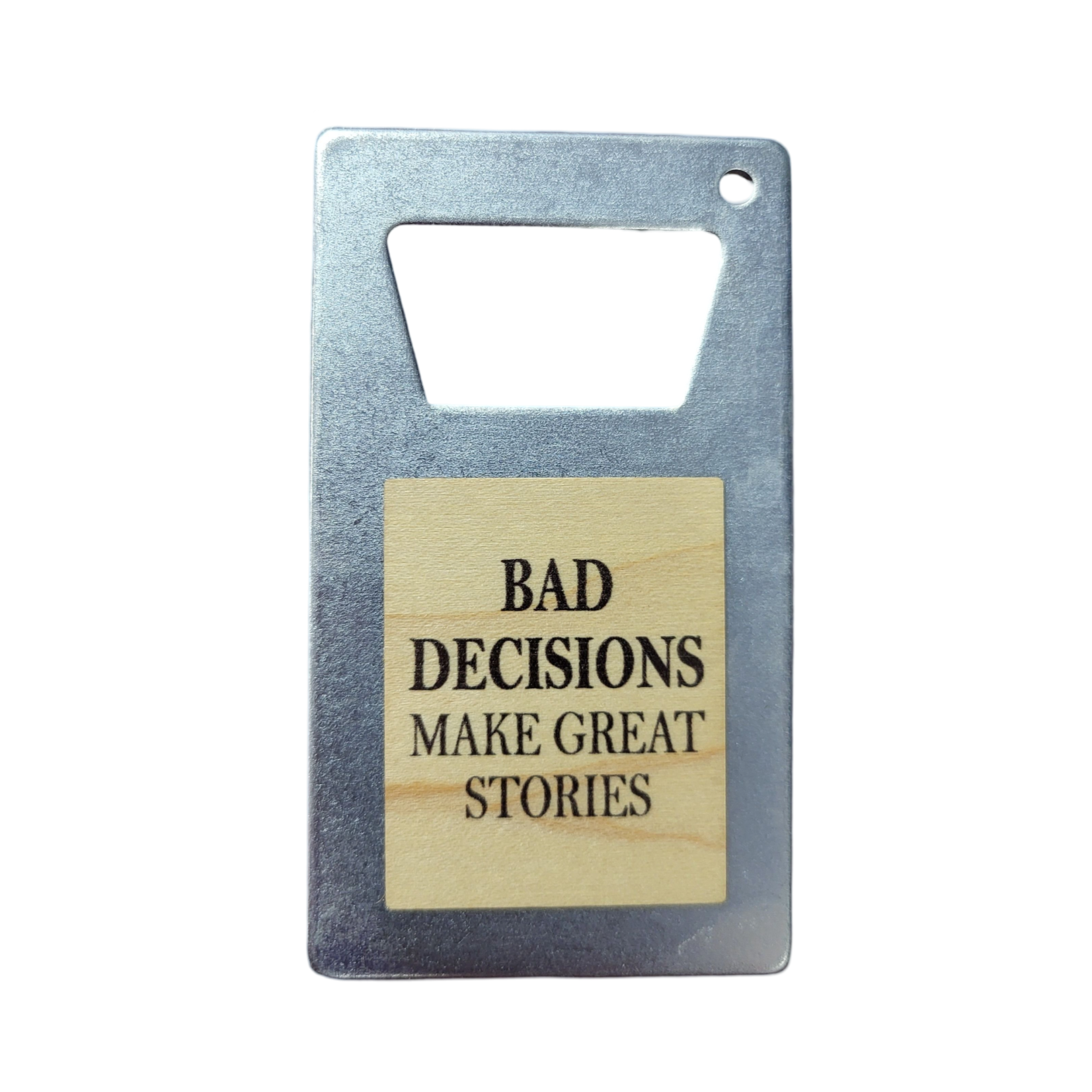 Bad Decisions Bottle Opener