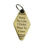 "Sorry I'm Late" Keychain