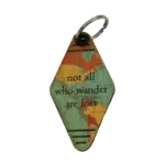 "Not all Who wonder" Keychain