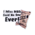 I Miss MREs Sticker