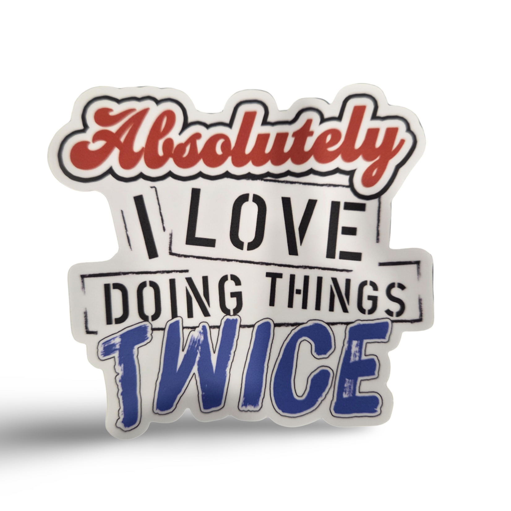 Love Doing Things Twice! Sticker