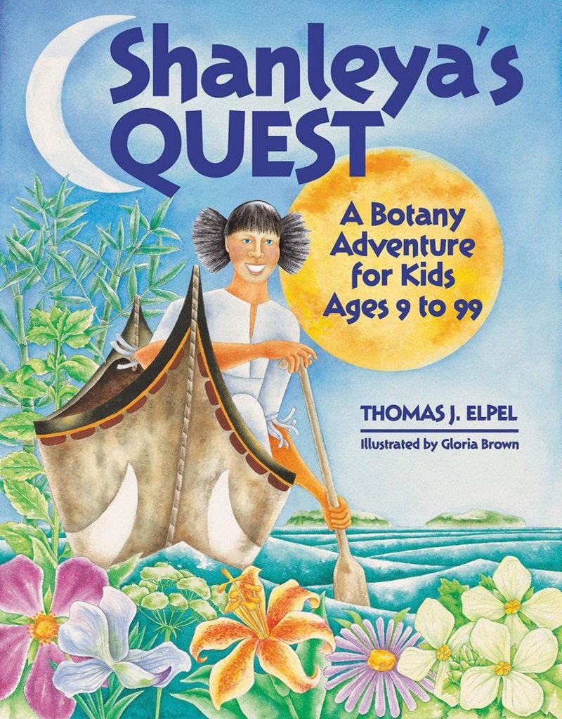 Shanleya's Quest: A Botany Adventure for Kids - Thomas Elpel