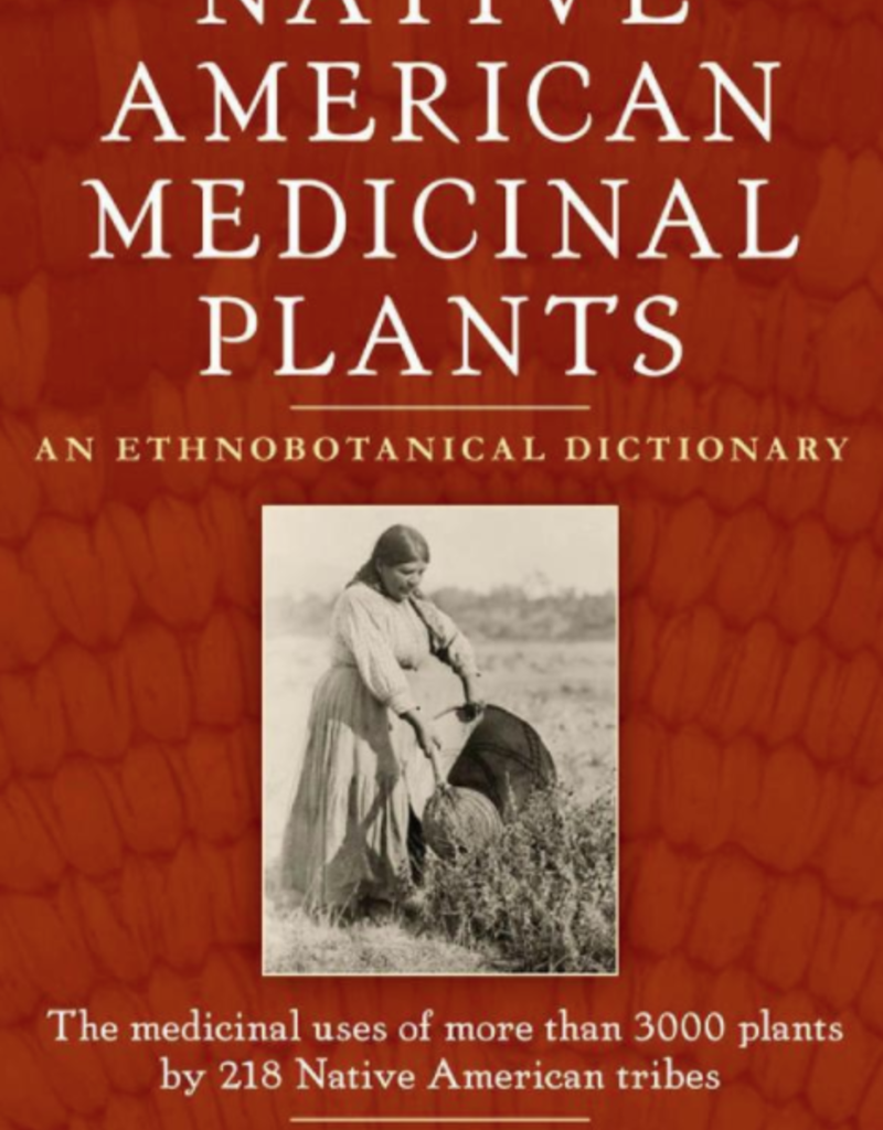 Native American Medicinal Plants: An Ethnobotanical Dictionary - Daniel Moerman