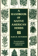 A Handbook of Native American Herbs - Alma Hutchens
