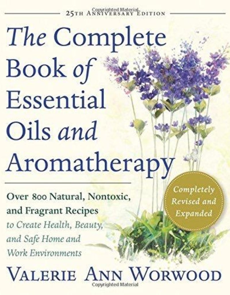Complete Book of Essential Oils & Aromatherapy - Valerie Ann Worwood