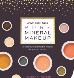 Make Your Own Pure Mineral Makeup - Heather Anderson