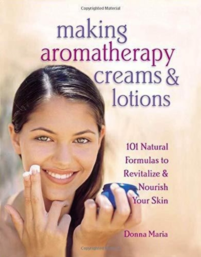 Making Aromatherapy Creams & Lotions - Donna Maria