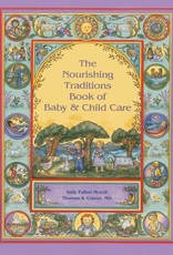 Nourishing Traditions Book of Baby & Child Care - Sally Fallon
