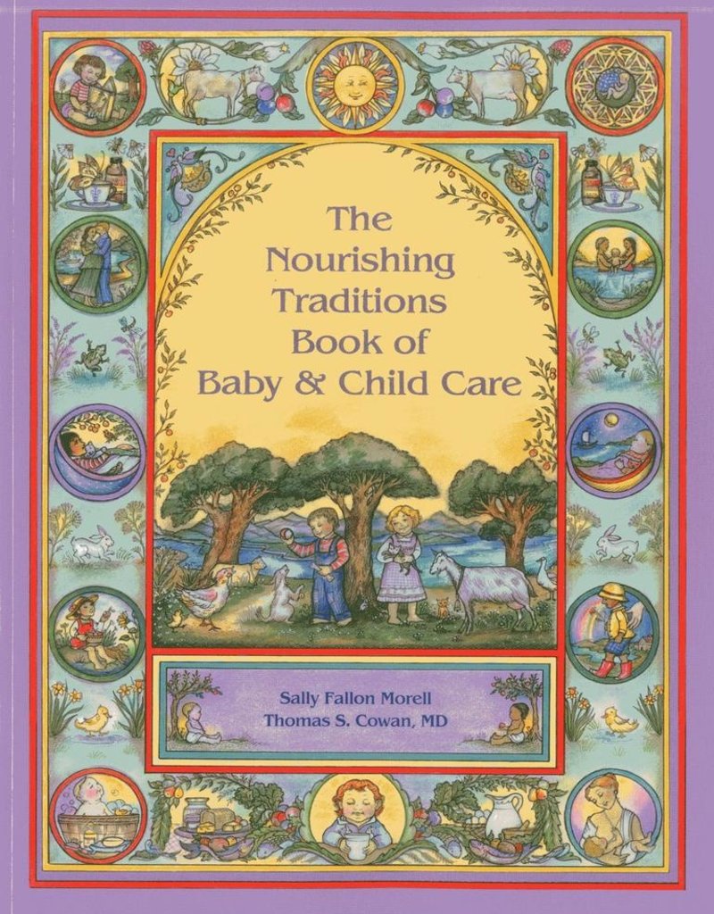 Nourishing Traditions Book of Baby & Child Care - Sally Fallon
