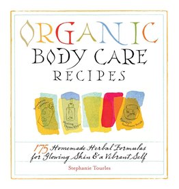 Organic Body Care Recipes - Stephanie Tourles