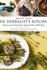 Recipes from the Herbalist’s Kitchen - Brittany Wood Nickerson