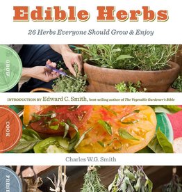 The Beginner's Guide to Edible Herbs: 26 Herbs Everyone Should Grow and Enjoy -  Charles W. G. Smith & Saxon Holt