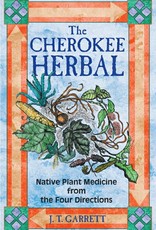 The Cherokee Herbal: Native Plant Medicine from the Four Directions – J. T. Garrett