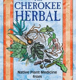 The Cherokee Herbal: Native Plant Medicine from the Four Directions – J. T. Garrett