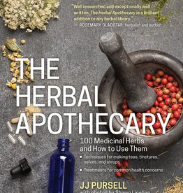 The Herbal Apothecary: 100 Medicinal Herbs and How to Use Them - JJ Pursell