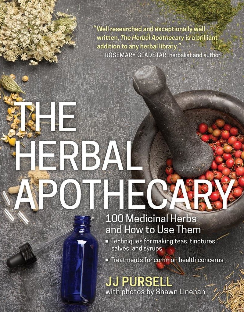 The Herbal Apothecary: 100 Medicinal Herbs and How to Use Them - JJ Pursell