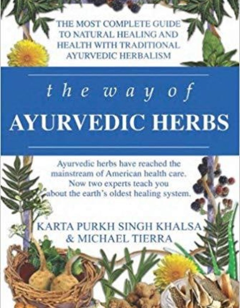 Way of Ayurvedic Herbs - Karta Khalsa & Michael Tierra