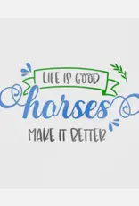 Life is Good Horses make it  Sweatshirt